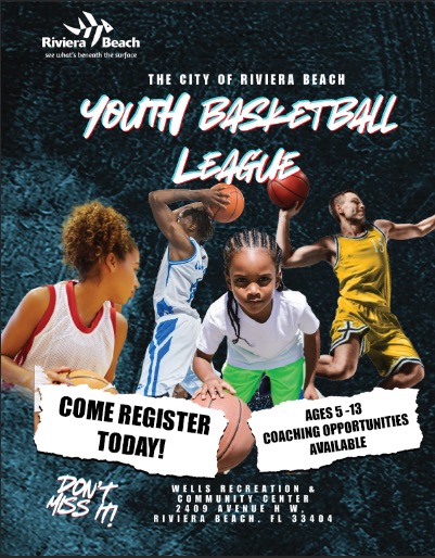 THE CITY OF RIVIERA BEACH YOUT BASPETEALL LEAVE COME REGISTER TODAY! AGES 5-13 COACHING OPPORTUNITIES AVAILABLE RIVIERA 33404