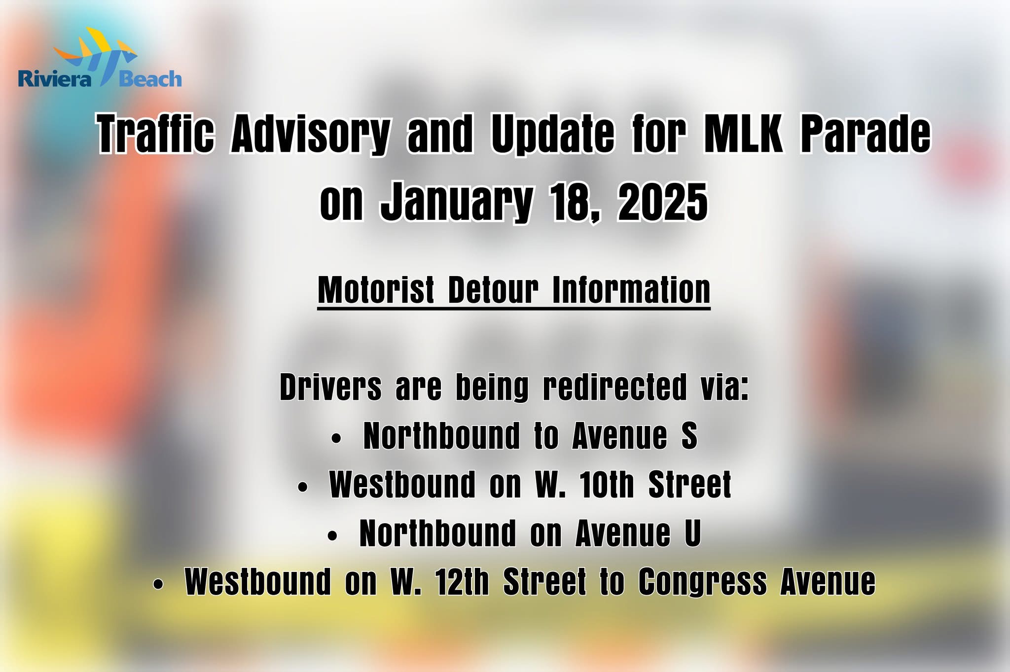 Trattic Advisory and Update for MLK Parade on January 18, 2025 Motorist Detour Information Drivers are being redirected via: • Northbound to Avenue S • Westbound on w. 10th Street • Northbound on Avenue U • Westbound on W. 12th Street to congress Avenue