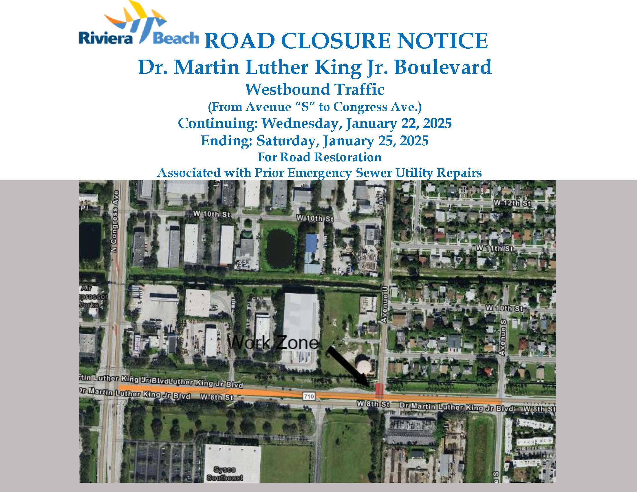 ROAD CLOSURE NOTICE Dr. Martin Luther King Jr. Boulevard Westbound Traffic (From Avenue “S” to Congress Ave.) Continuing: Wednesday, January 22, 2025 Ending: Saturday, January 25, 2025 For Road Restoration Associated with Prior Emergency Sewer Utility Repairs