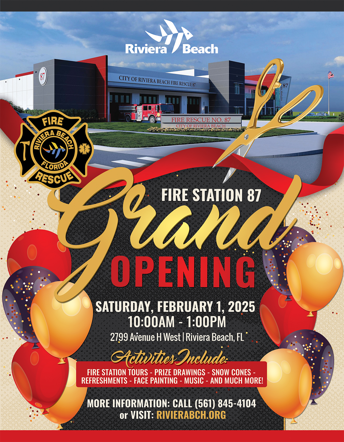 Grand OPENING SATURDAY, FEBRUARY 1, 2025 10:00AM - 1:00PM 2799 Avenue H West | Riviera Beach, FL Activities Include: FIRE STATION TOURS - PRIZE DRAWINGS - SNOW CONES - REFRESHMENTS - FACE PAINTING - MUSIC - AND MUCH MORE! MORE INFORMATION: CALL (561) 845-4104