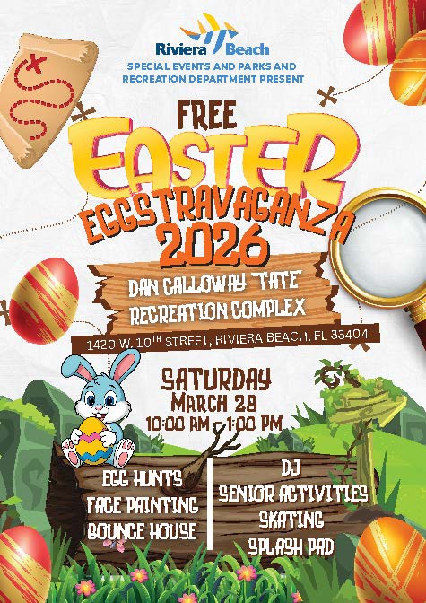 Riviera Beach SPECIAL EVENTS AND PARKS AND RECREATION DEPARTMENT PRESENT EASTER BOOSTENVASANZA 2026 DAN CALLOWAY TATE RECREATION COMPLEX 1420 W. 10TH STREET, RIVIERA BEACH, FL 33404 SATURDAY MARCH 28 10:00 AM g 1:00 PM ECE HUNT'S FACE PAINTING BOUNCE HOUSE ? SENIOR ACTIVITIES SKATING SPLASH PAD