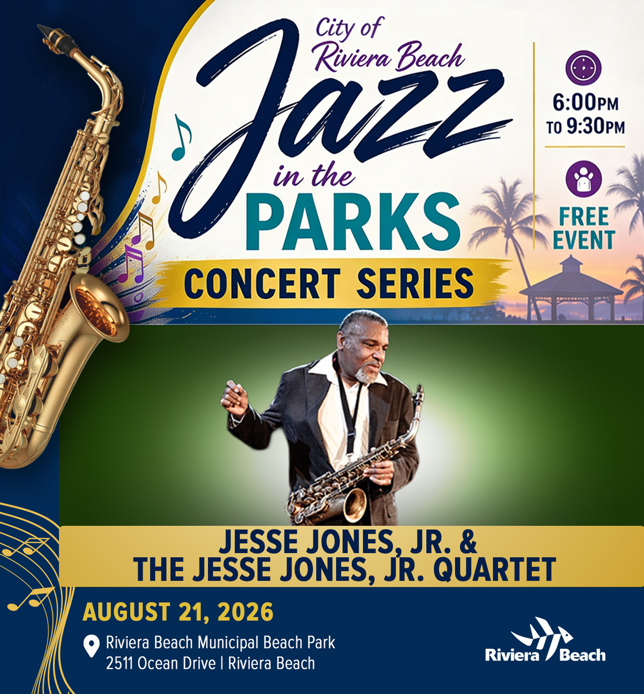 City of Riviera Beach azz in the PARKS CONCERT SERIES 6:00PM TO 9:30PM FREE EVENT JESSE JONES, JR. & THE JESSE JONES, JR. QUARTET AUGUST 21, 2026 Riviera Beach Municipal Beach Park Riviera 2511 Ocean Drive | Riviera Beach Beach