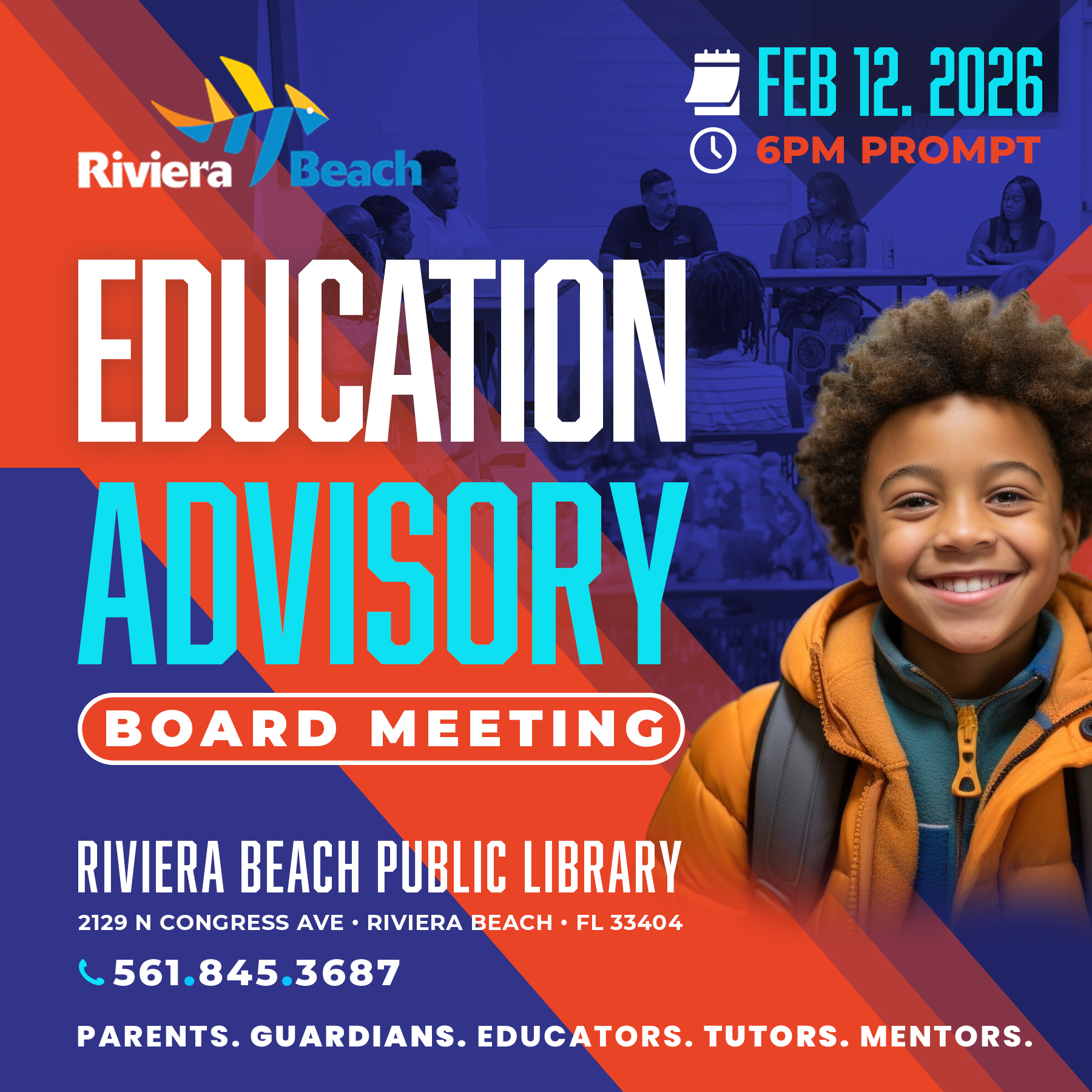 FEB 12. 2026 6PM PROMPT Riviera Beach EDUCATION ADUSORY BOARD MEETING RIVIERA BEACH PUBLIC LIBRARY 2129 N CONGRESS AVE • RIVIERA BEACH • FL 33404 C 561.845.3687 PARENTS. GUARDIANS. EDUCATORS. TUTORS. MENTORS.
