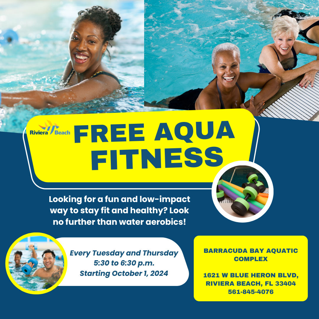 FREE AQUA FITNESS Looking for a fun and low-impact way to stay fit and healthy? Look no further than water aerobics! Every Tuesday and Thursday 5:30 to 6:30 p.m. Starting October 1, 2024 BARRACUDA BAY AQUATIC COMPLEX 1621 W BLUE HERON BLVD, RIVIERA BEACH, FL 33404 561-845-4076