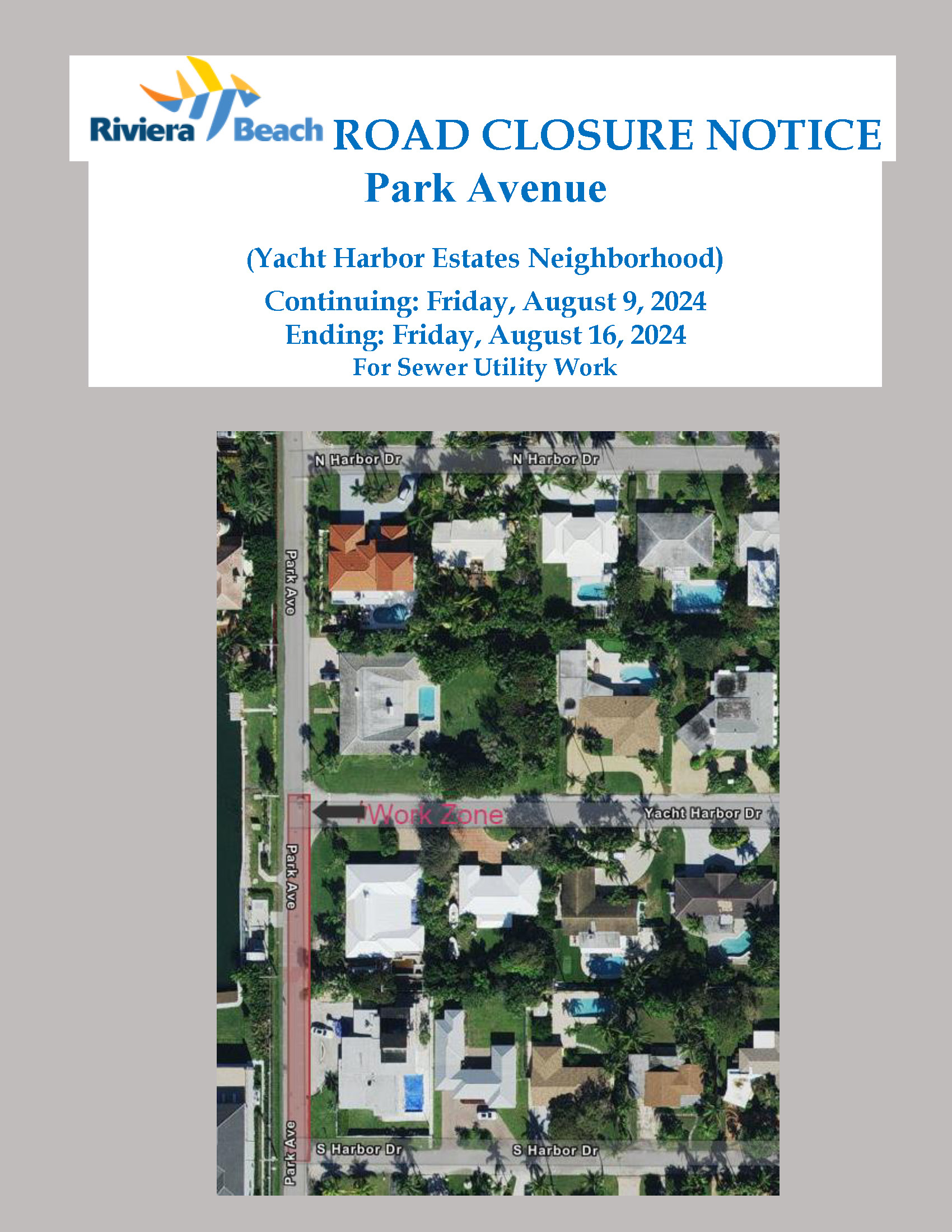 ROAD CLOSURE NOTICE Park Avenue (Yacht Harbor Estates Neighborhood) Starting: Tuesday, August 6, 2024 Ending: Wednesday, August 7, 2024 Road Closure starting at 10:00 AM For Emergency Sewer Utility Repairs