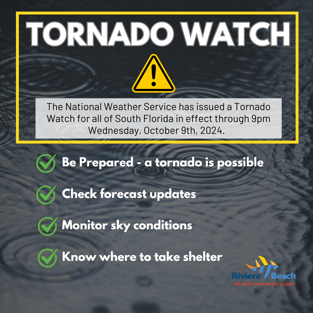 TORNADO WATCH The National Weather Service has issued a Tornado Watch for all of South Florida in effect through 9pm Wednesday, October 9th, 2024. Be Prepared - a tornado is possible Check forecast updates Monitor sky conditions Know where to take shelter