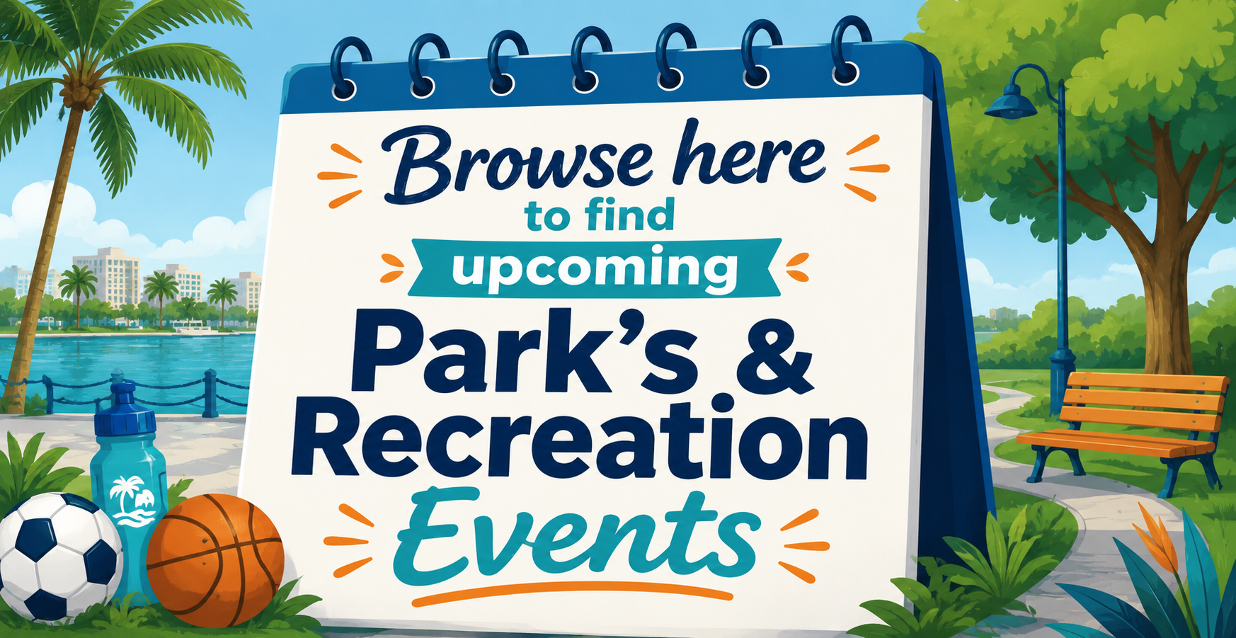 Browse here to find upcoming Park's & Recreation Events