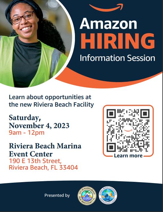 FOR IMMEDIATE RELEASE: DISCOVER EMPLOYMENT OPPORTUNITIES AT AMAZON'S HIRING EVENT! RIVIERA BEACH, FL. (October 24, 2023) – Get ready to experience the future of careers as Amazon proudly prepares to unveil its highly anticipated Riviera Beach Warehouse!  If you missed September’s meeting, The City of Riviera Beach cordially invites you to the upcoming hiring session on Saturday, November 4, 2023 from 9:00 a.m. to 12:00 p.m. Join us at the Riviera Beach Marina Village Event Center located at 190 E 13th Street, Riviera Beach, FL 33404 for your chance to be a part of the Amazon team and explore a wide range of career possibilities!  Get ready to embark on an extraordinary journey as Amazon opens its doors to aspiring individuals seeking rewarding careers. Whether you are a seasoned professional or just starting out, this event is the perfect platform to learn how the hiring portal and process works, and gain valuable insights into what to expect during your New Hire Event.  At this event, you will have the opportunity to: ? Interact with Amazon recruiters and get insider tips on how to stand out during the hiring process. ? Discover the extensive range of opportunities and benefits available to Amazon associates. ? Network with like-minded individuals and expand your professional connections. Don't miss out on this incredible opportunity!  For more information and to reserve your spot, please visit https://bit.ly/3QLozSp.