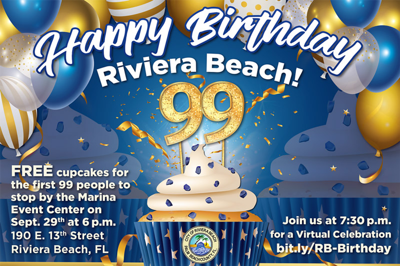 The City of Riviera Beach turns 99 tomorrow, Sept. 29. Help us celebrate at the Marina Event Center! Free cupcakes for the first 99 partygoers who stop by the Event Center You can also join the festivities at home by watching our Zoom broadcast. https://us02web.zoom.us/j/87221378956#success