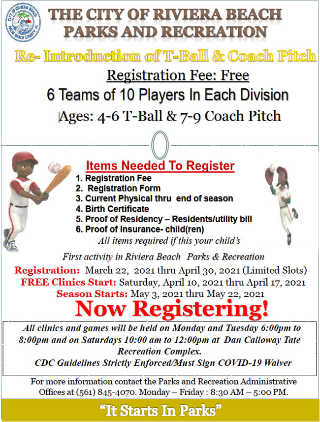 Register for Tee ball MArch 22 thru April 30 Season starts May 3 May 22nd Call 561-845-4070