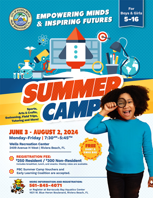 EMPOWERING MINDS & INSPIRING FUTURES For Boys & Girls 5-16 UTU SUMME Sports, Arts & Crafts, Swimming, Field Trips, Tutoring and More! CAMP, JUNE 3 - AUGUST 2, 2024 Monday-Friday | 7:304M -5:45PM Wells Recreation Center 2409 Avenue H West | Riviera Beach, FL FREE SHIRT & SWAG BAG REGISTRATION FEE: $250 Resident / $300 Non-Resident Includes breakfast, lunch, and snacks. Weekly rates are available. PBC Summer Camp Vouchers and Early Learning Coalition are accepted. MORE INFORMATION AND REGISTRATION: 561-845-4071 or Register at Barracuda Bay Aquatics Center 1621 W. Blue Heron Boulevard, Riviera Beach, FL